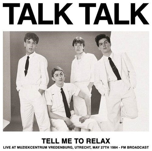 TALK TALK - TELL ME TO RELAX: LIVE AT MUZIEKCENTRUM VREDENBURG