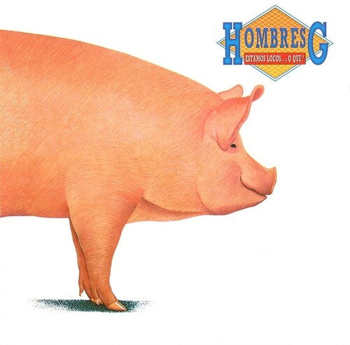 HOMBRES G - ESTAMOS LOCOS O QUE