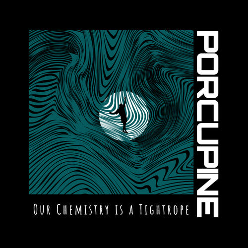 Porcupine – Our Chemistry Is A Tightrope