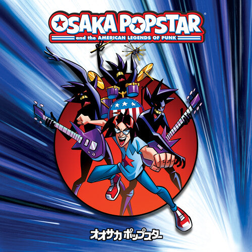 OSAKA POPSTAR - OSAKA POPSTAR AND THE AMERICAN LEGENDS OF PUNK