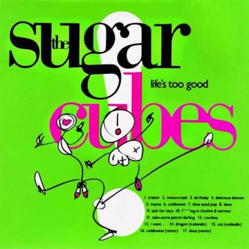 The Sugarcubes – Life'S Too Good