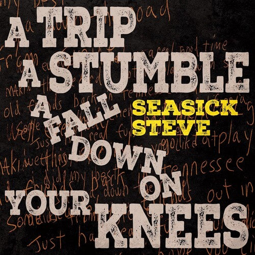 SEASICK STEVE - TRIP A STUMBLE A FALL DOWN ON YOUR KNEES