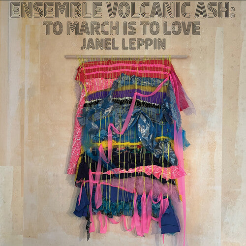 LEPPIN,JANEL - ENSEMBLE VOLCANIC ASH: TO MARCH IS TO LOVE