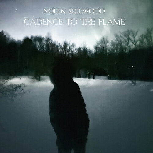 SELLWOOD,NOLEN - CADENCE TO THE FLAME
