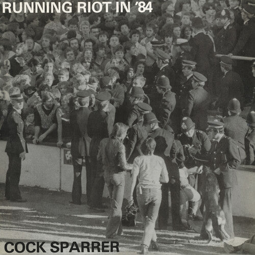 COCK SPARRER - RUNNING RIOT IN '84