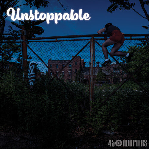 45 ADAPTERS - UNSTOPPABLE