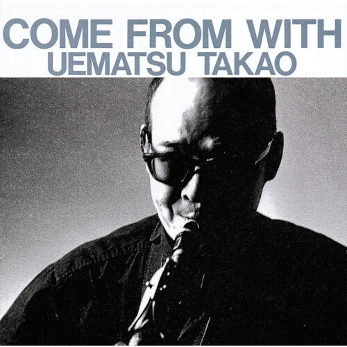 UEMATSU,TAKAO - COME FROM WITH