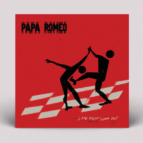 PAPA ROMEO - LATE NIGHT LOAD OUT