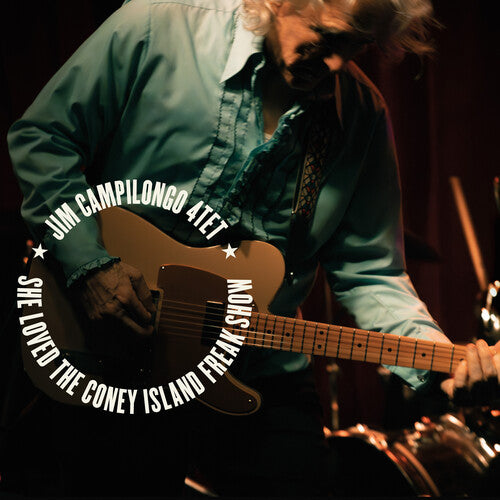 CAMPILONGO,JIM 4TET - SHE LOVED THE CONEY ISLAND FREAK SHOW