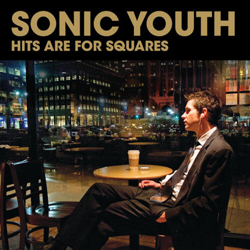 SONIC YOUTH - HITS ARE FOR SQUARES