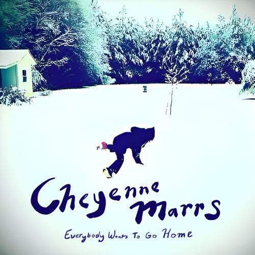 MARRS,CHEYENNE - EVERYBODY WANTS TO GO HOME