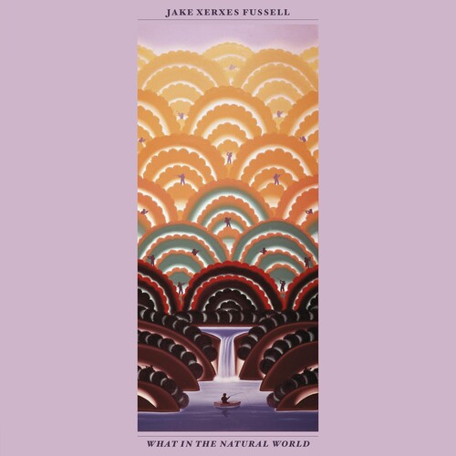 FUSSELL,JAKE XERXES - WHAT IN THE NATURAL WORLD