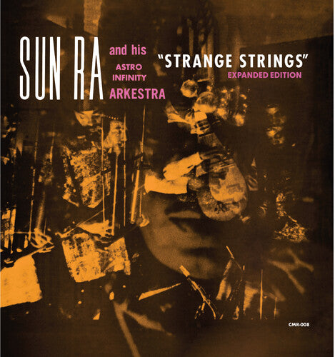 SUN RA / ASTRO INFINITY ARKESTRA - STRANGE STRINGS (EXPANDED EDITION)