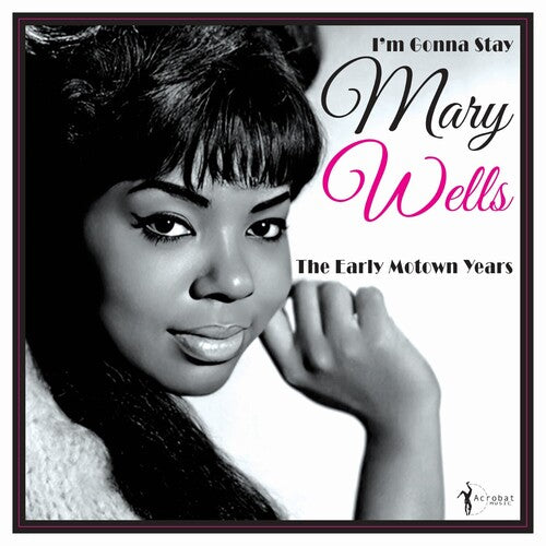 WELLS,MARY - I'M GONNA STAY: THE EARLY MOTOWN YEARS 1960-62
