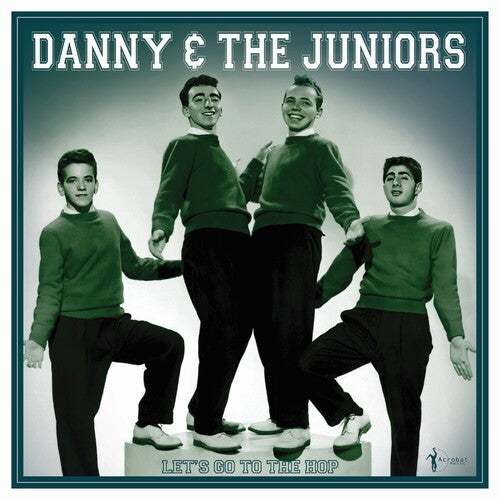 DANNY & THE JUNIORS - LET'S GO TO THE HOP: BEST OF 1957-62
