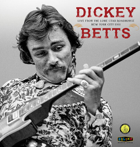BETTS,DICKEY - LIVE FROM LONE STAR ROADHOUSE NEW YORK CITY 1988