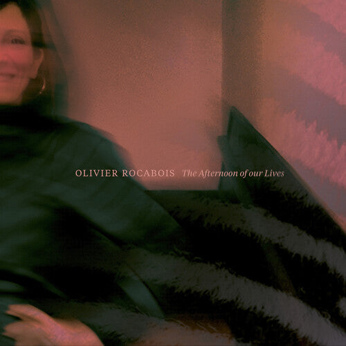 ROCABOIS,OLIVIER - AFTERNOON OF OUR LIVES