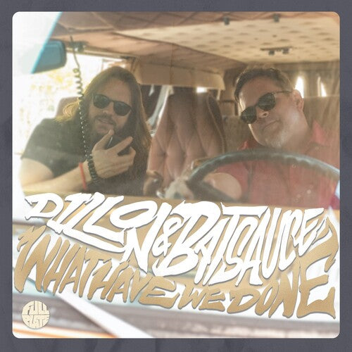 DILLON & BATSAUCE - WHAT HAVE WE DONE
