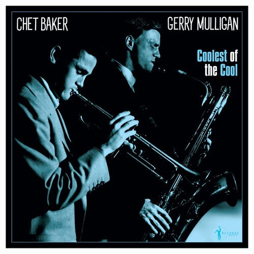 MULLIGAN,GERRY & BAKER,CHET - COOLEST OF THE COOL: 1952-53