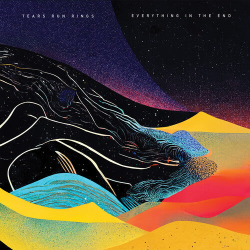 TEARS RUN RINGS - EVERYTHING IN THE END