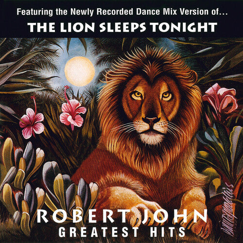JOHN,ROBERT - GREATEST HITS - THE LION SLEEPS TONIGHT
