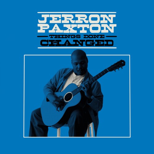 PAXTON,JERRON - THINGS DONE CHANGED
