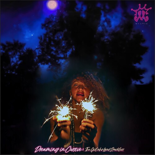 The Mystic – Dreaming In Cursive: The Girl Who Loved Sparklers