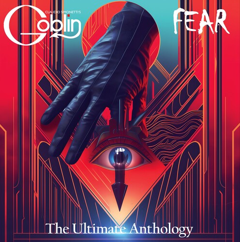CLAUDIO SIMONETTI'S GOBLIN - FEAR: THE ULTIMATE ANTHOLOGY