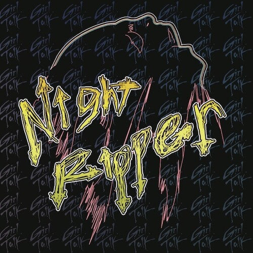 GIRL TALK - NIGHT RIPPER