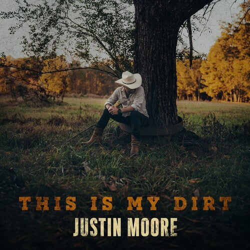 MOORE,JUSTIN - THIS IS MY DIRT