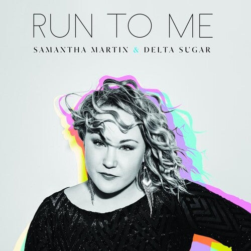 MARTIN,SAMANTHA & DELTA SUGAR - RUN TO ME