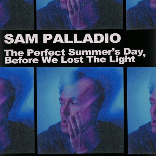 PALLADIO,SAM - PERFECT SUMMER'S DAY BEFORE WE LOST THE LIGHT