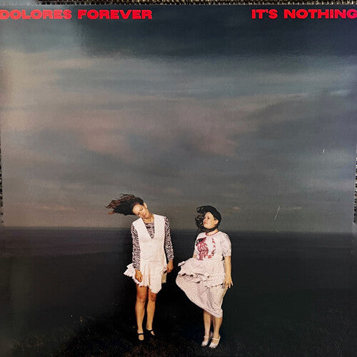 DOLORES FOREVER - IT'S NOTHING