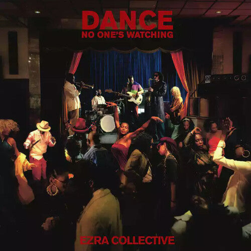EZRA COLLECTIVE – DANCE, NO ONE'S WATCHING