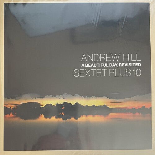 Andrew Hill – A Beautiful Day Revisited