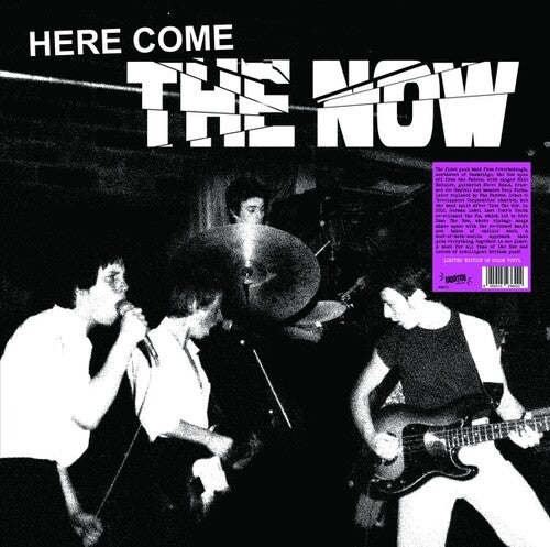 NOW - HERE COME THE NOW