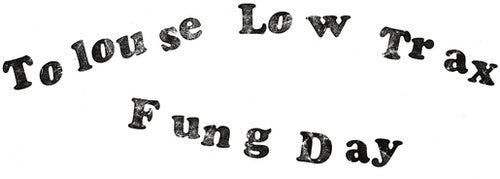 TOLOUSE LOW TRAX - FUNG DAY