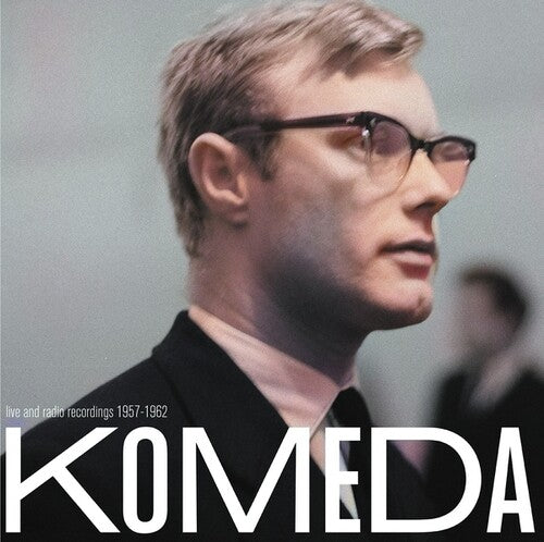 KOMEDA,KRZYSZTOF - LIVE & RADIO RECORDINGS 1957-1962