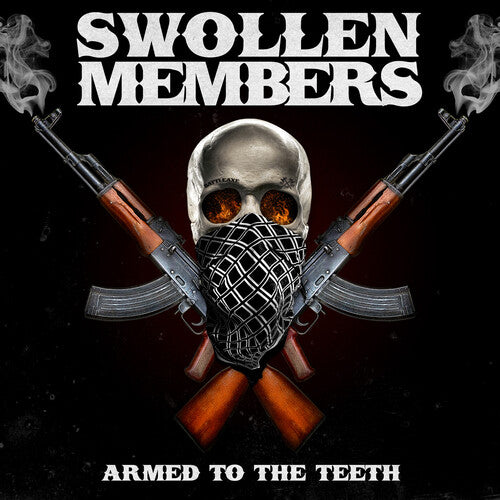 SWOLLEN MEMBERS - ARMED TO THE TEETH