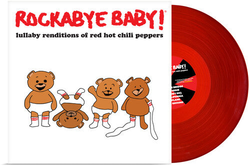 ROCKABYE BABY! - LULLABY RENDITIONS OF RED HOT CHILI PEPPERS