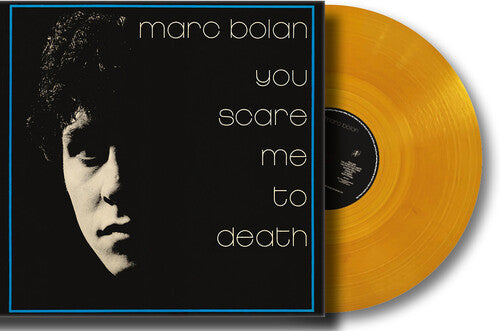 BOLAN,MARC - YOU SCARE ME TO DEATH