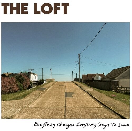 LOFT - EVERYTHING CHANGES EVERYTHING STAYS THE SAME
