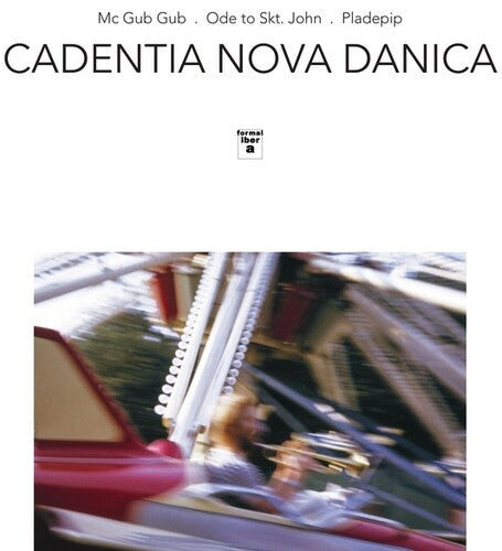 CADENTIA NOVA DANICA - MC GUB GUB / ODE TO SKT JOHN / PLADEPIP