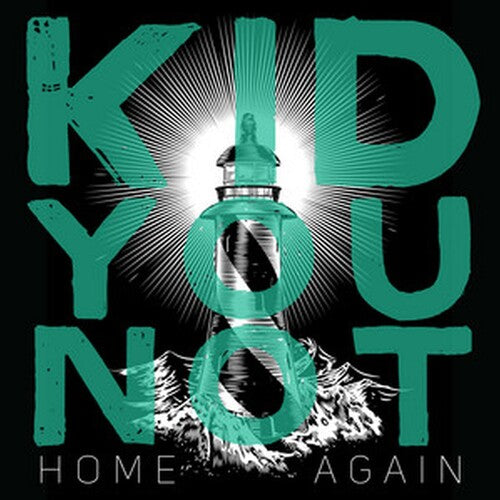 KID YOU NOT - HOME AGAIN