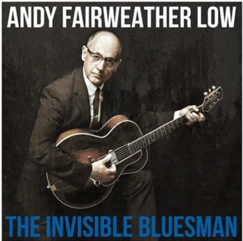 LOW,ANDY FAIRWEATHER - INVISIBLE BLUESMAN