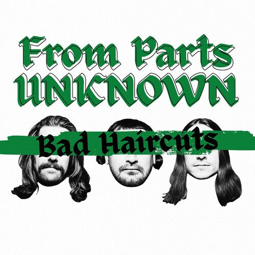 FROM PARTS UNKNOWN - BAD HAIRCUTS