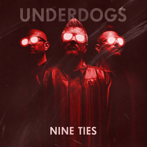 UNDERDOGS - NINE TIES