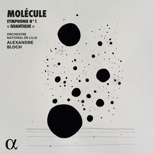 MOLECULE / BLOCH / ORCHESTRE NATIONAL DE LILLE - SYMPHONIE NO. 1 QUANTIQUE