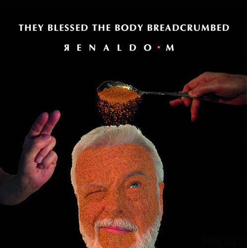 M.RENALDO - THEY BLESSED THE BODY BREADCRUMBED
