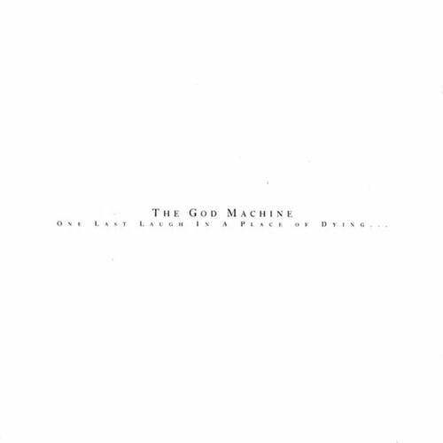 GOD MACHINE - ONE LAST LAUGH IN A PLACE OF DYING